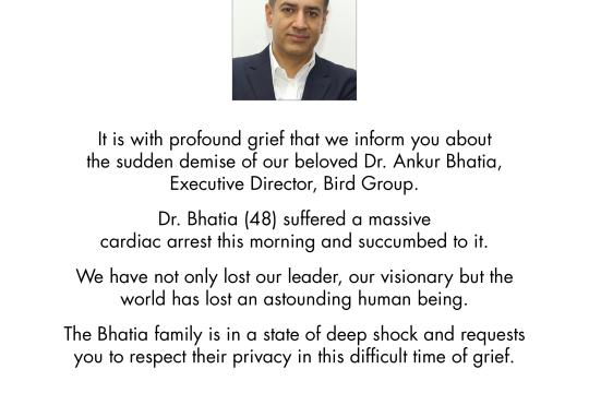 Obituary: Industry Lost a Visionary Dr Ankur Bhatia, ED, Bird Group