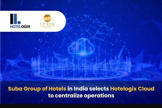 Suba Group of Hotels Centralizes Operations With Hotelogix Cloud