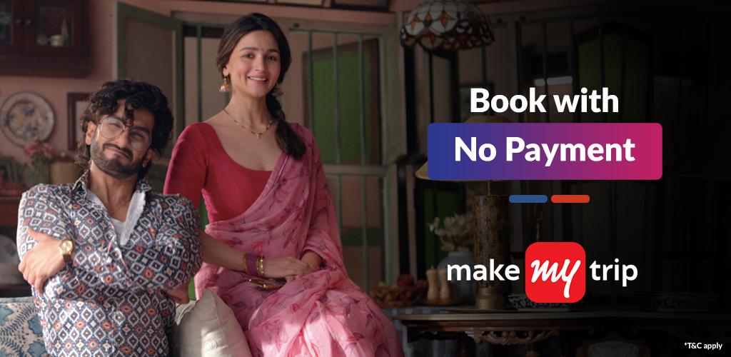 MakeMyTrip Launches ‘Book With Zero Payment’ Featuring Ranveer & Alia